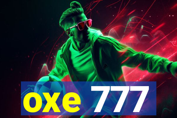 oxe 777